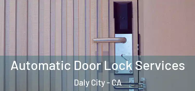 Automatic Door Lock Services Daly City - CA