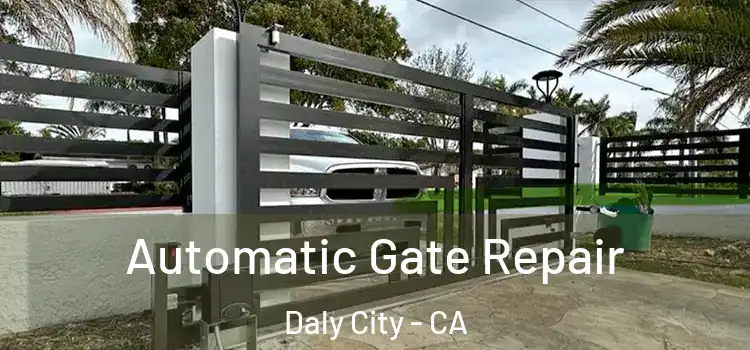 Automatic Gate Repair Daly City - CA