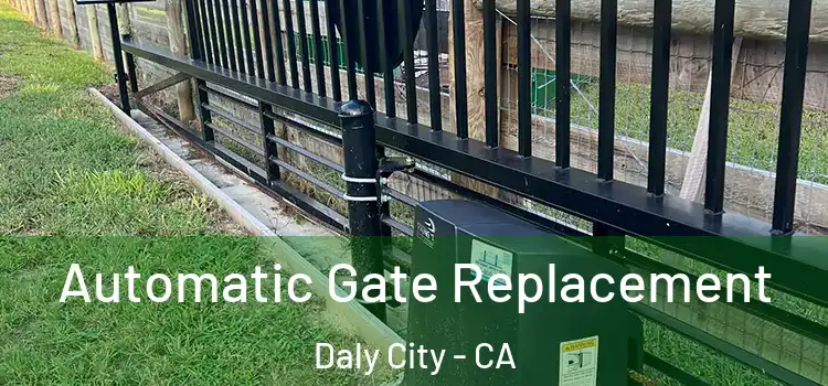  Automatic Gate Replacement Daly City - CA