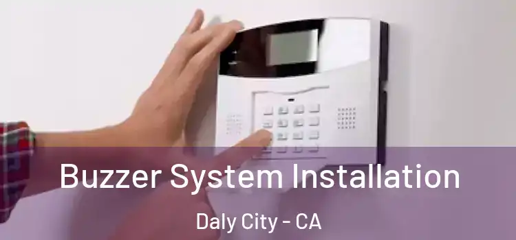  Buzzer System Installation Daly City - CA