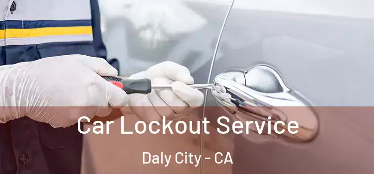 Car Lockout Service Daly City - CA