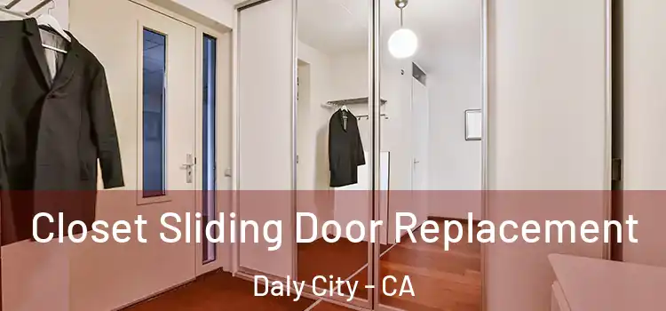 Closet Sliding Door Replacement Daly City - CA