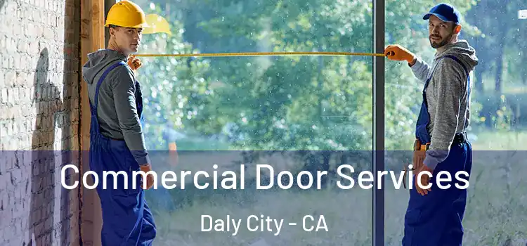 Commercial Door Services Daly City - CA