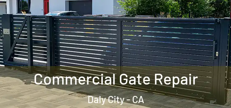 Commercial Gate Repair Daly City - CA