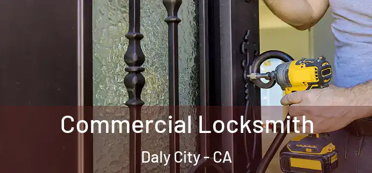  Commercial Locksmith Daly City - CA