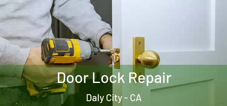 Door Lock Repair Daly City - CA