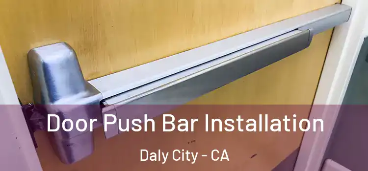  Door Push Bar Installation Daly City - CA