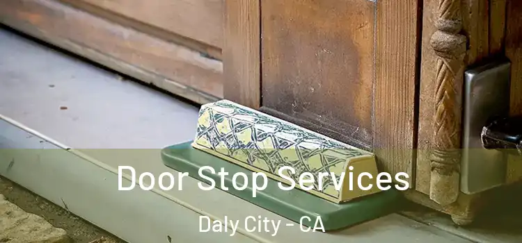 Door Stop Services Daly City - CA