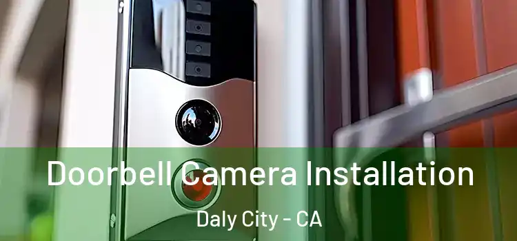  Doorbell Camera Installation Daly City - CA