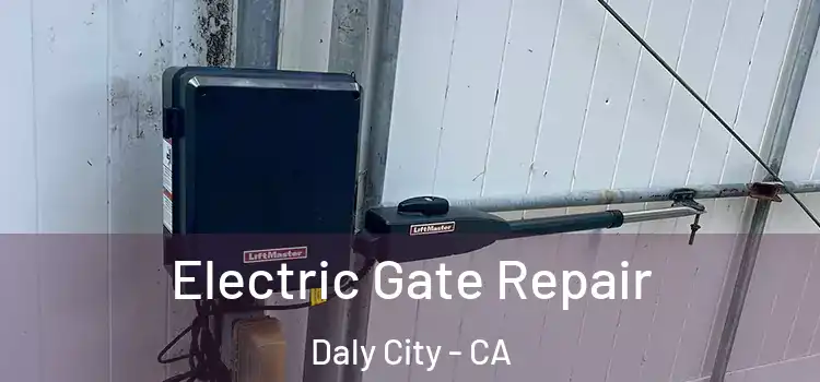 Electric Gate Repair Daly City - CA