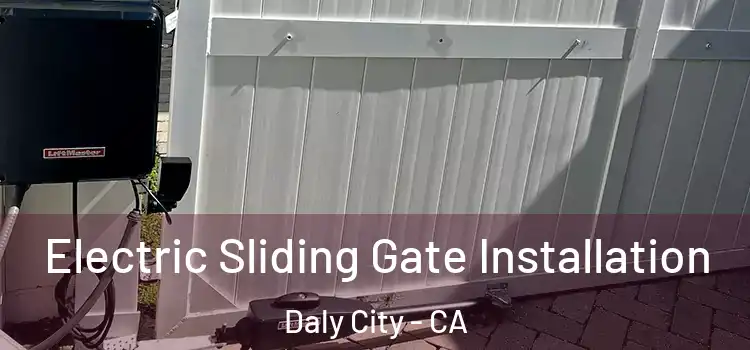  Electric Sliding Gate Installation Daly City - CA