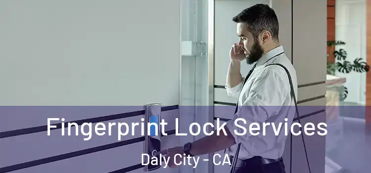  Fingerprint Lock Services Daly City - CA