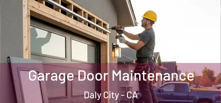 Garage Door Maintenance Daly City - CA