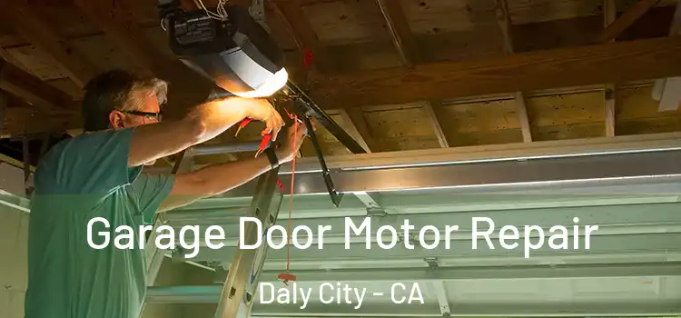 Garage Door Motor Repair Daly City - CA