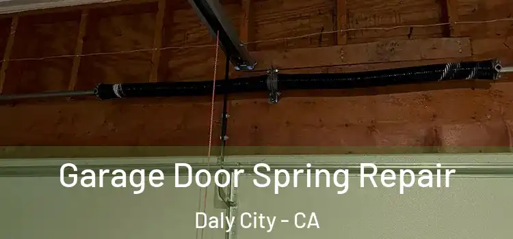  Garage Door Spring Repair Daly City - CA