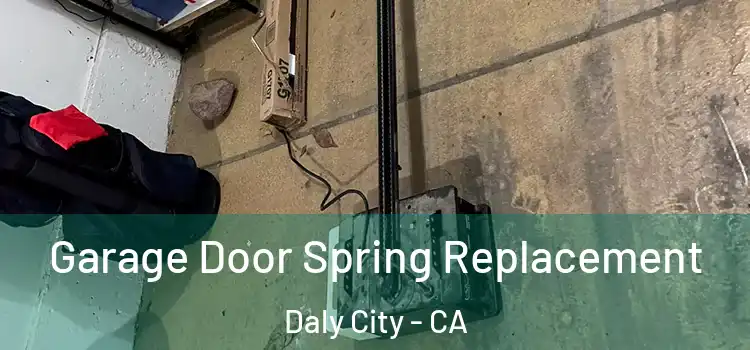  Garage Door Spring Replacement Daly City - CA