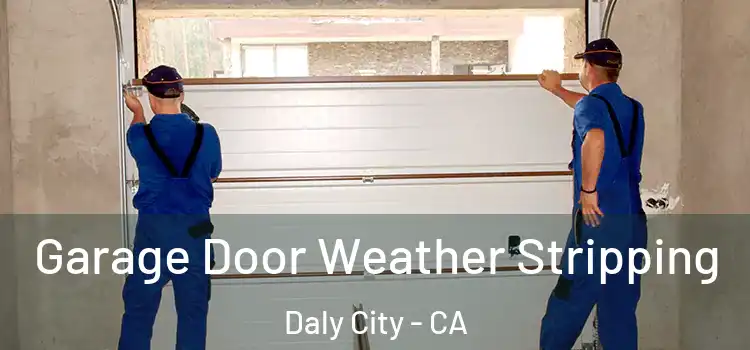  Garage Door Weather Stripping Daly City - CA