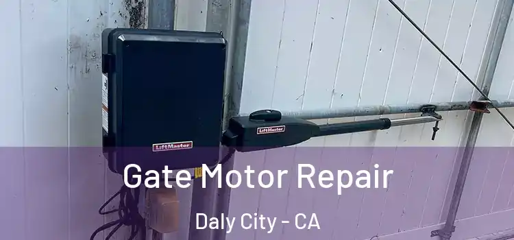 Gate Motor Repair Daly City - CA