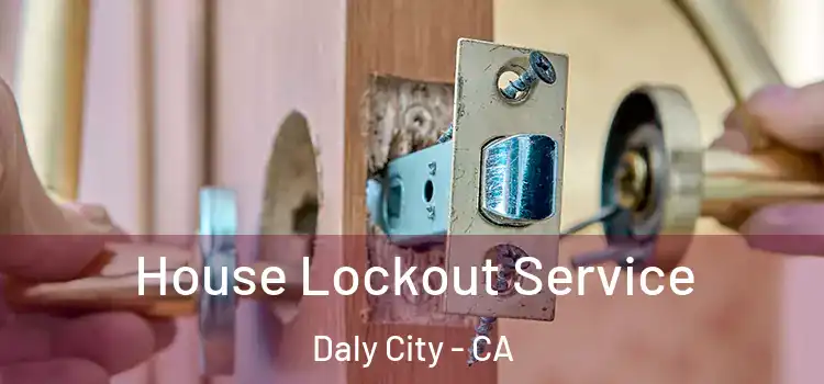 House Lockout Service Daly City - CA
