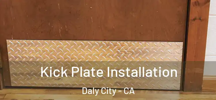  Kick Plate Installation Daly City - CA