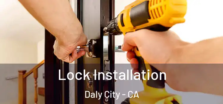 Lock Installation Daly City - CA