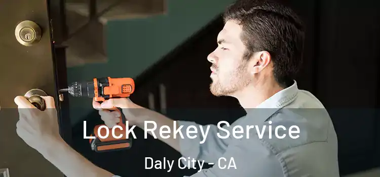 Lock Rekey Service Daly City - CA