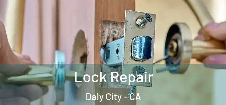 Lock Repair Daly City - CA