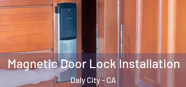  Magnetic Door Lock Installation Daly City - CA