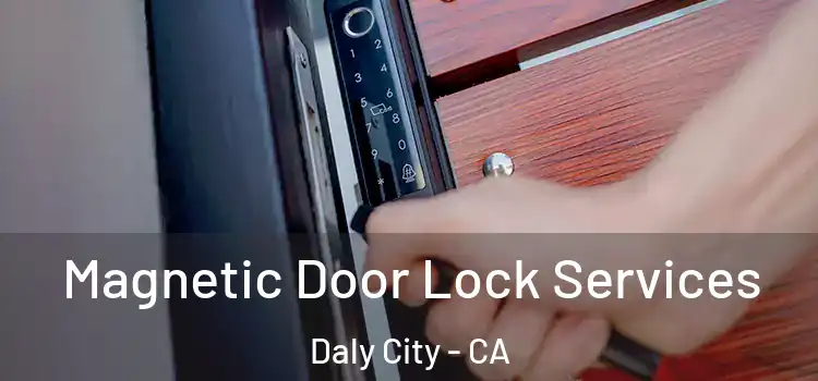 Magnetic Door Lock Services Daly City - CA