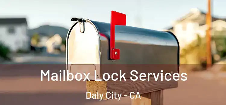 Mailbox Lock Services Daly City - CA