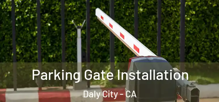  Parking Gate Installation Daly City - CA