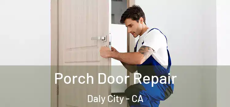  Porch Door Repair Daly City - CA