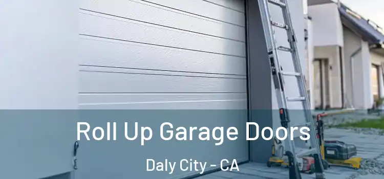  Roll Up Garage Doors Daly City - CA