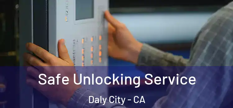  Safe Unlocking Service Daly City - CA