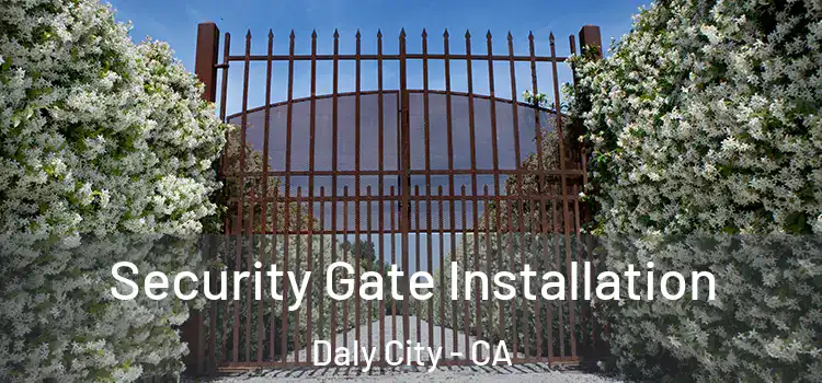  Security Gate Installation Daly City - CA