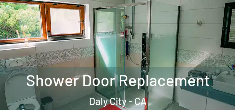 Shower Door Replacement Daly City - CA