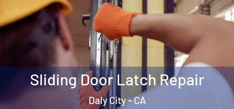  Sliding Door Latch Repair Daly City - CA
