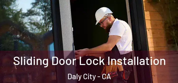 Sliding Door Lock Installation Daly City - CA