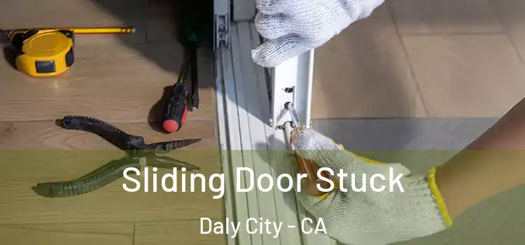 Sliding Door Stuck Daly City - CA