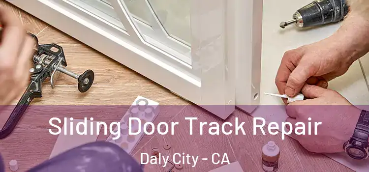  Sliding Door Track Repair Daly City - CA