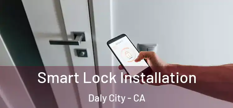 Smart Lock Installation Daly City - CA