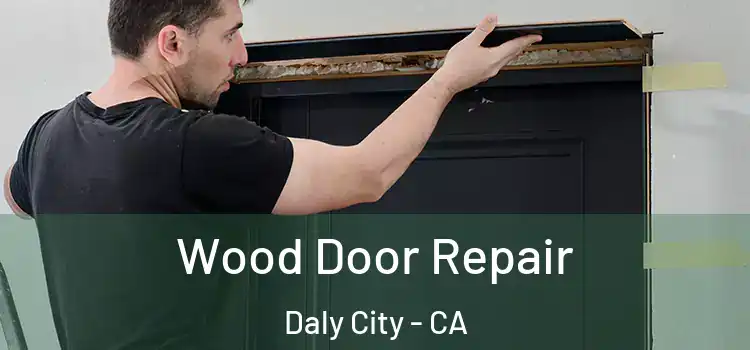  Wood Door Repair Daly City - CA